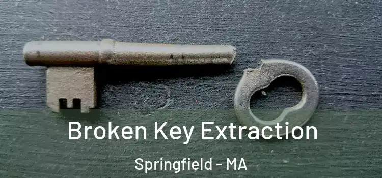 Broken Key Extraction Springfield - MA