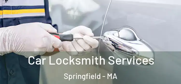 Car Locksmith Services Springfield - MA