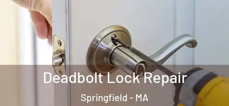 Deadbolt Lock Repair Springfield - MA