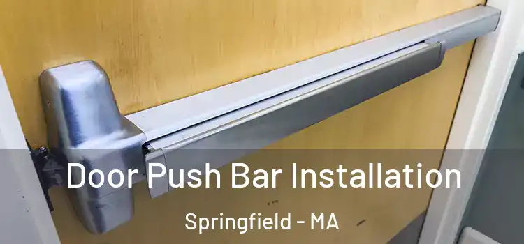 Door Push Bar Installation Springfield - MA