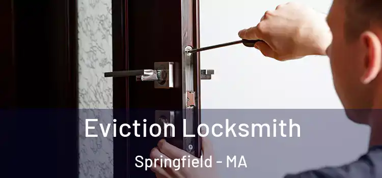 Eviction Locksmith Springfield - MA