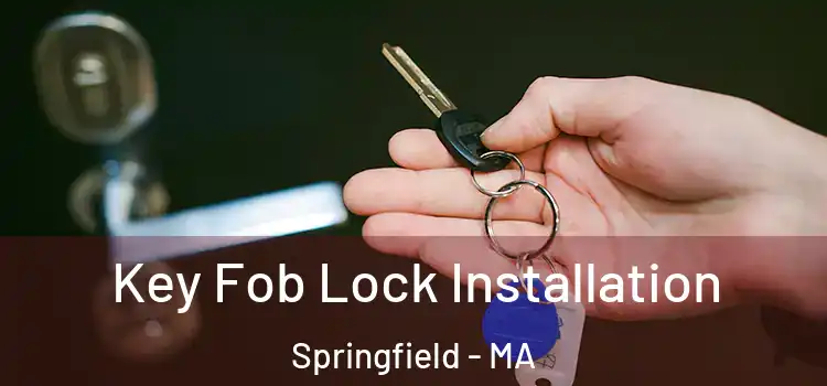 Key Fob Lock Installation Springfield - MA