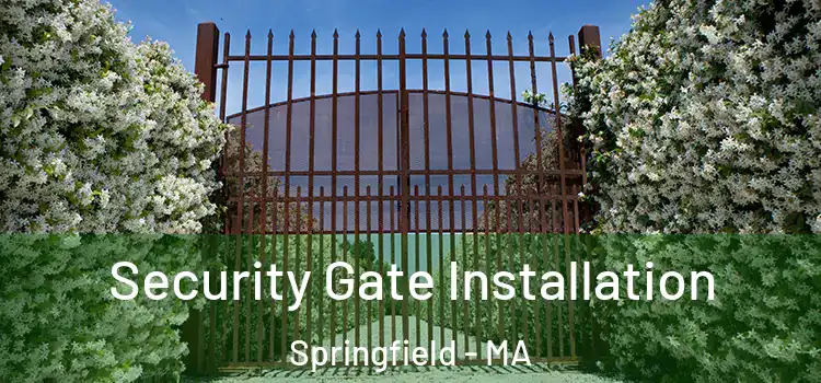 Security Gate Installation Springfield - MA